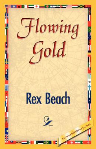 Knjiga Flowing Gold Rex Beach