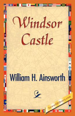 Kniha Windsor Castle William H Ainsworth