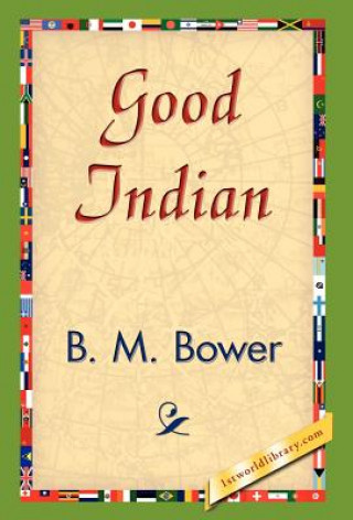 Kniha Good Indian B M Bower