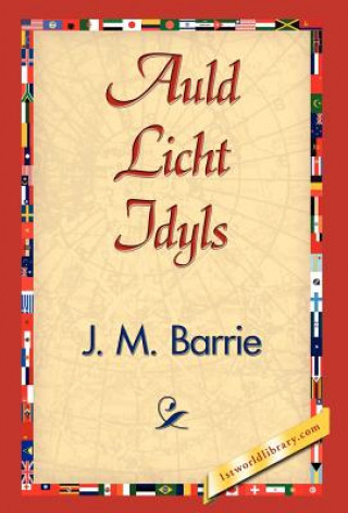 Könyv Auld Licht Idyls James Matthew Barrie