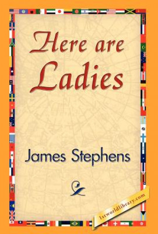 Könyv Here Are Ladies James Stephens