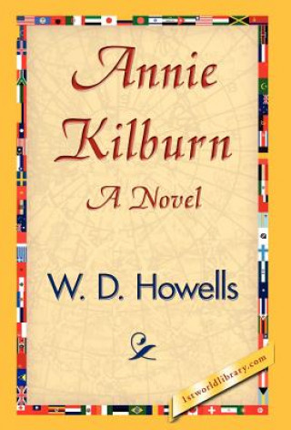 Kniha Annie Kilburn Deceased W D Howells