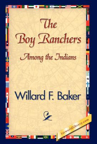 Kniha Boy Ranchers Among the Indians Willard F Baker