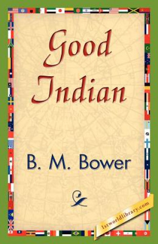 Kniha Good Indian B M Bower