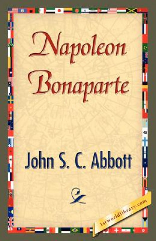 Könyv Napoleon Bonaparte John S C Abbott