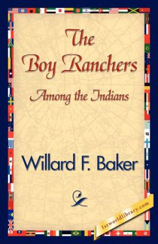 Libro Boy Ranchers Among the Indians Willard F Baker