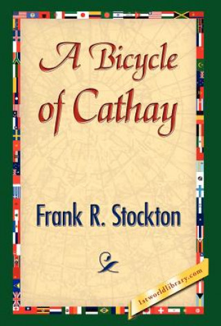Kniha Bicycle of Cathay Frank R Stockton