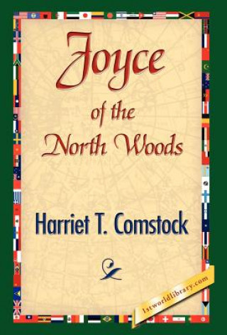 Kniha Joyce of the North Woods Harriet T Comstock