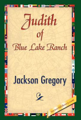 Kniha Judith of Blue Lake Ranch Jackson Gregory