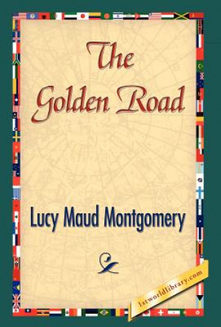 Kniha Golden Road Lucy Maud Montgomery