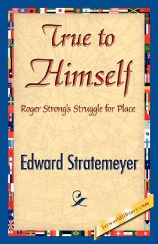 Carte True to Himself Edward Stratemeyer