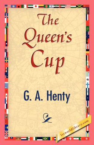 Knjiga Queen's Cup G. A. Henty