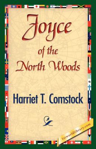 Książka Joyce of the North Woods Harriet T Comstock