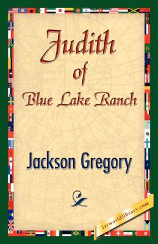 Kniha Judith of Blue Lake Ranch Jackson Gregory