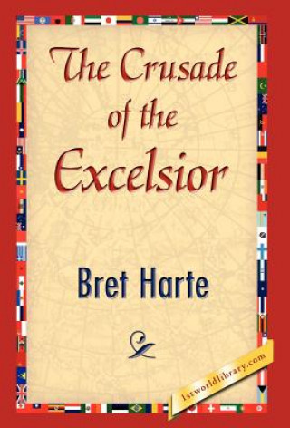 Buch Crusade of the Excelsior Bret Harte