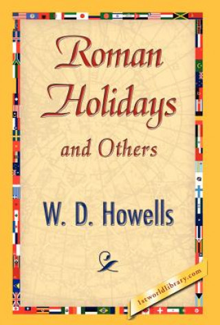 Könyv Roman Holidays and Others W D Howells