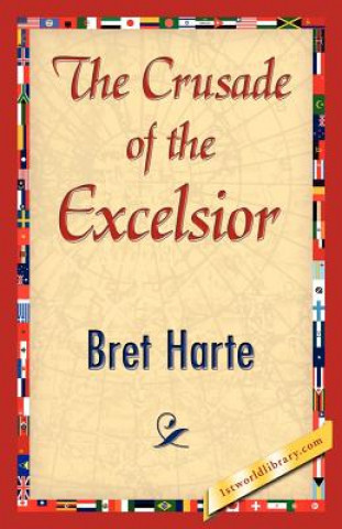 Knjiga Crusade of the Excelsior Bret Harte