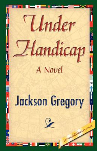 Kniha Under Handicap Jackson Gregory