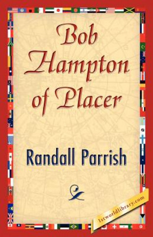 Könyv Bob Hampton of Placer Randall Parrish