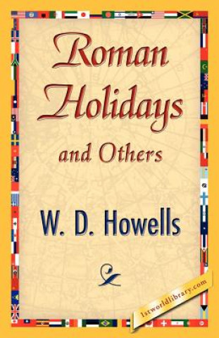 Könyv Roman Holidays and Others Howells W D Howells