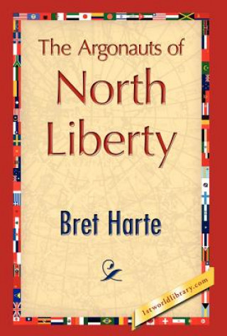 Knjiga Argonauts of North Liberty Bret Harte