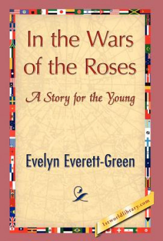 Carte In the Wars of the Roses Everett-Green Evelyn Everett-Green