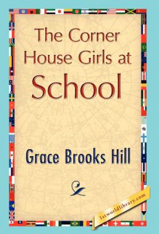 Kniha Corner House Girls at School Grace Brooks Hill