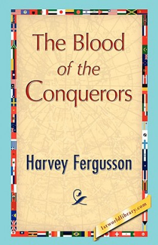 Книга Blood of the Conquerors Harvey Fergusson