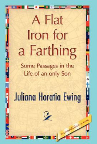 Könyv Flat Iron for a Farthing Juliana Horatia Ewing