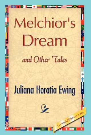 Knjiga Melchior's Dream and Other Tales Juliana Horatia Ewing