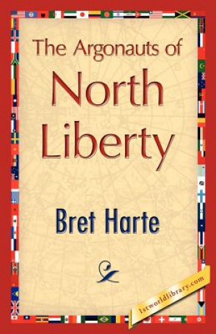 Kniha Argonauts of North Liberty Bret Harte