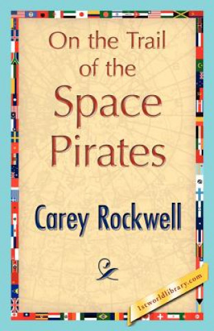 Kniha On the Trail of the Space Pirates Carey Rockwell