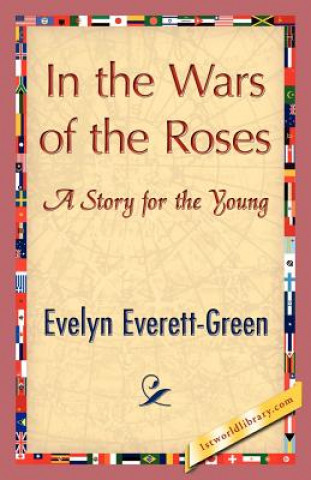 Carte In the Wars of the Roses Evelyn Everett-Green