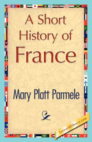 Könyv Short History of France Mary Platt Parmele