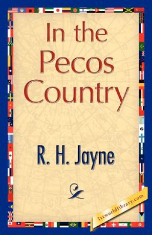 Книга In the Pecos Country R H Jayne