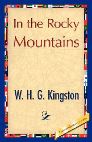 Könyv In the Rocky Mountains W H G Kingston
