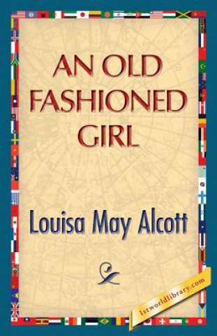 Kniha Old Fashioned Girl Louisa May Alcott