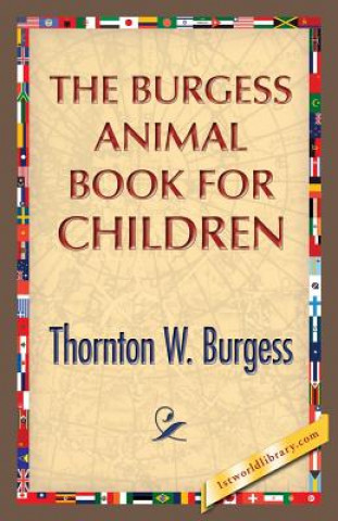 Könyv Burgess Animal Book for Children Thornton W Burgess