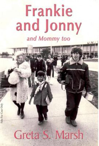 Kniha Frankie and Jonny and Mommy too Greta S Marsh