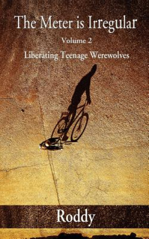 Kniha Meter Is Irregular, Volume 2 - Unleashing Teenage Werewolves Roddy Roddy