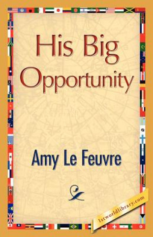 Kniha His Big Opportunity Amy Le Feuvre