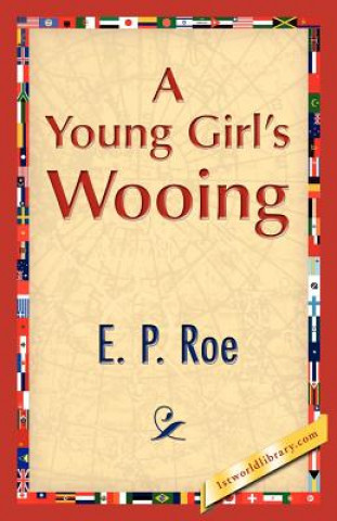 Kniha Young Girl's Wooing E P Roe