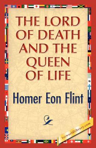 Könyv Lord of Death and the Queen of Life Homer E Flint