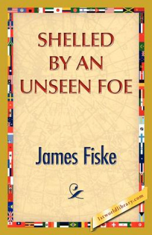 Livre Shelled by an Unseen Foe James Fiske