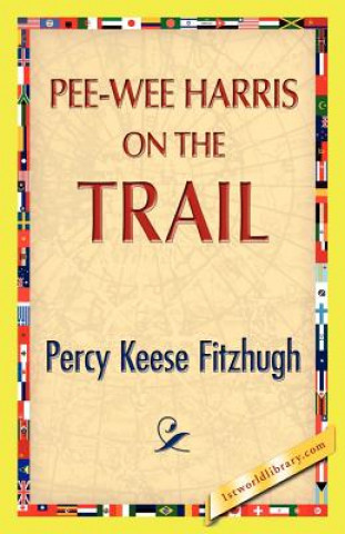 Knjiga Pee-Wee Harris on the Trail Percy Keese Fitzhugh