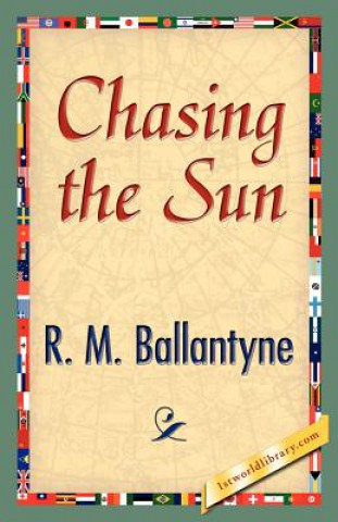 Könyv Chasing the Sun Robert Michael Ballantyne