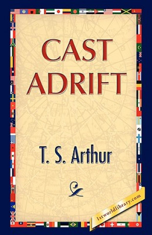 Könyv Cast Adrift T S Arthur