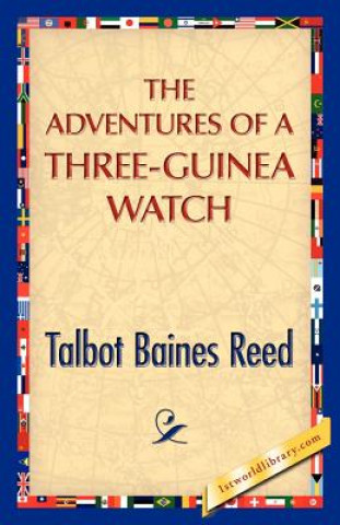 Książka Adventures of a Three-Guinea Watch Talbot B Reed