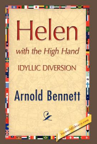 Knjiga Helen with the High Hand Arnold Bennett