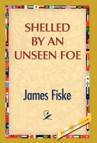 Livre Shelled by an Unseen Foe James Fiske